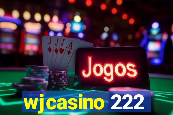 wjcasino 222